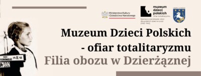 Muzeum Dzieci Polskich - Oddział Muzeum w Dzierżąznej